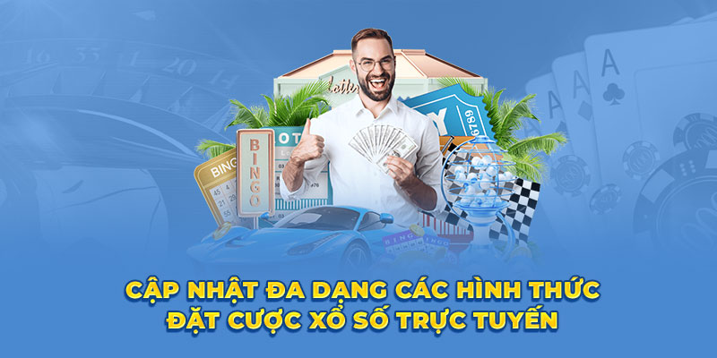 Cập nhật đa dạng các hình thức đặt cược xổ số trực tuyến