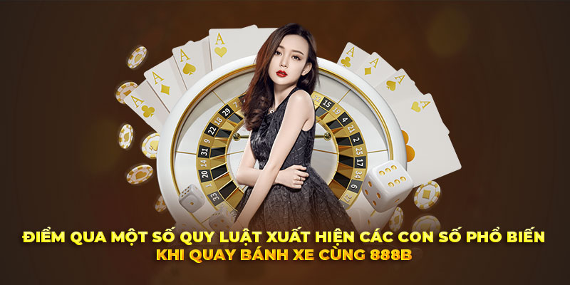 Thủ thuật ăn chắc phần thắng khi trải nghiệm vòng quay bánh xe cùng 888B