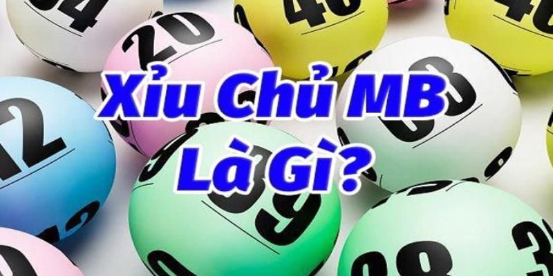 Thông tin khái quát về xỉu chủ miền Bắc 