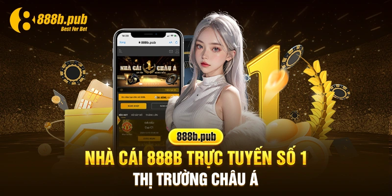 Nhà cái 888b trực tuyến số 1 thị trường Châu Á