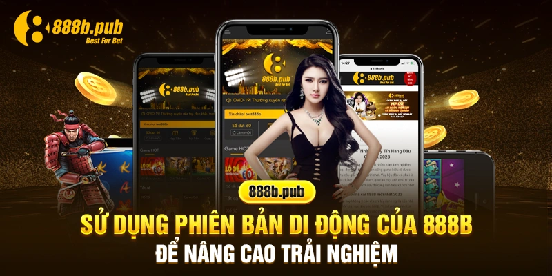 Sử dụng phiên bản di động của 888B để nâng cao trải nghiệm